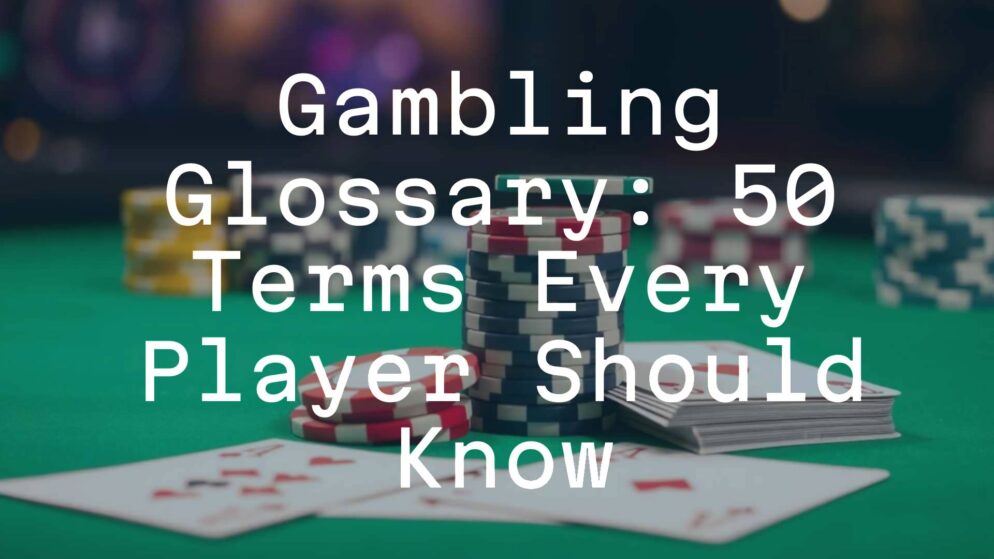 Gambling Glossary: 50 Terms Every Player Should Know