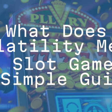 What Does Volatility Mean in Slot Games? A Simple Guide