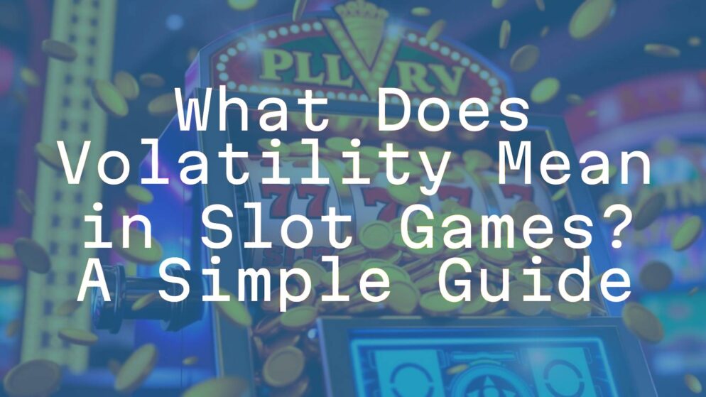 What Does Volatility Mean in Slot Games? A Simple Guide