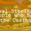 Real Stories: People Who Beat the Casino