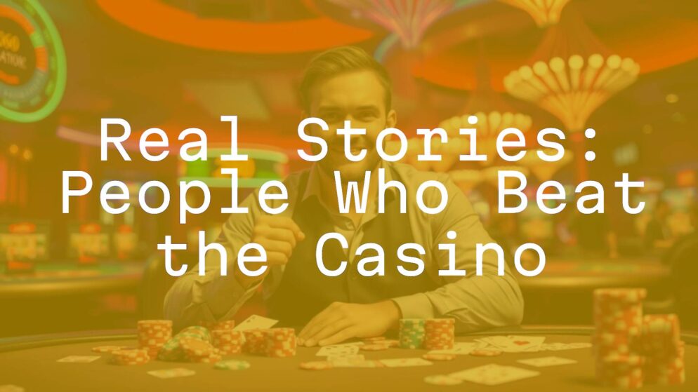 Real Stories: People Who Beat the Casino