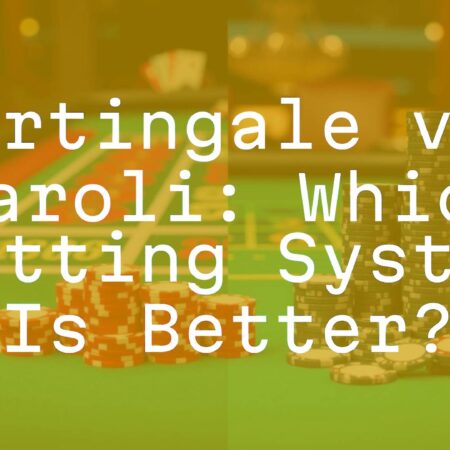 Martingale vs. Paroli: Which Betting System Is Better?