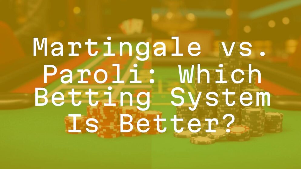 Martingale vs. Paroli: Which Betting System Is Better?