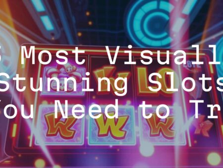 5 Most Visually Stunning Slots You Need to Try