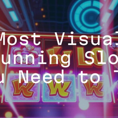 5 Most Visually Stunning Slots You Need to Try