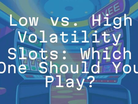 Low vs. High Volatility Slots: Which One Should You Play?