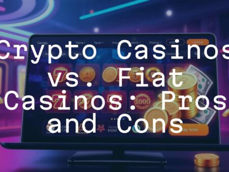 Crypto Casinos vs. Fiat Casinos: Pros and Cons