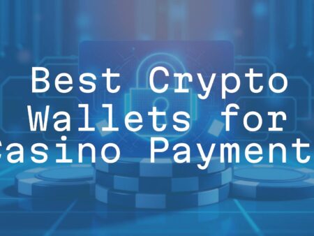 Best Crypto Wallets for Casino Payments