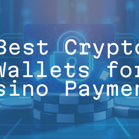 Best Crypto Wallets for Casino Payments