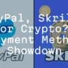 PayPal, Skrill, or Crypto? Payment Method Showdown