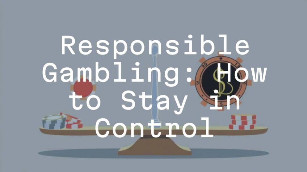 Responsible Gambling: How to Stay in Control