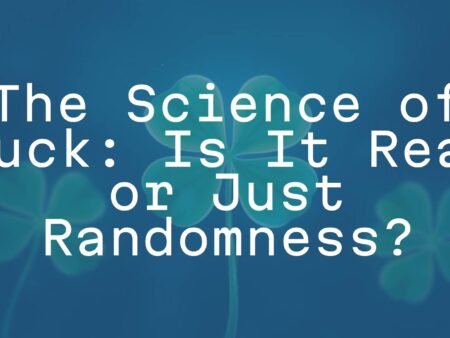 The Science of Luck: Is It Real or Just Randomness?
