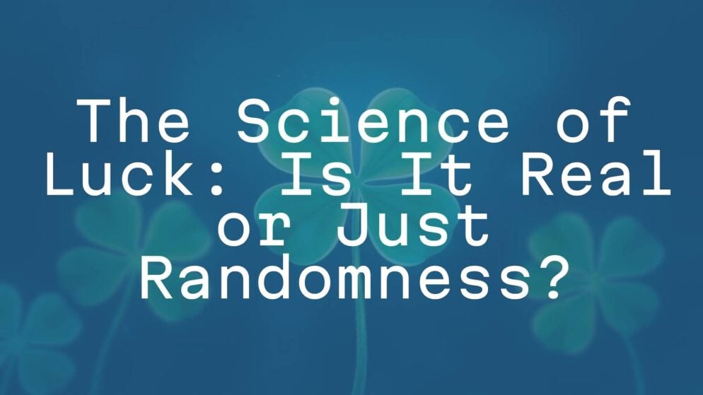 The Science of Luck: Is It Real or Just Randomness?