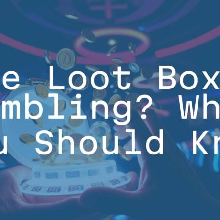 Are Loot Boxes Gambling? What You Should Know
