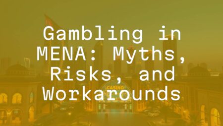 Gambling in MENA: Myths, Risks, and Workarounds